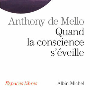 Anthony de Mello – Éveil, Conscience & Libération
